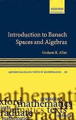 Introduction to Banach Spaces and Algebras