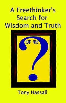 A Freethinker's Search for Wisdom and Truth