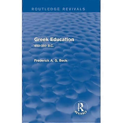 Greek Education (Routledge Revivals): 450-350 B.C.