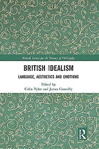 British Idealism: Language Aesthetics and Emotions