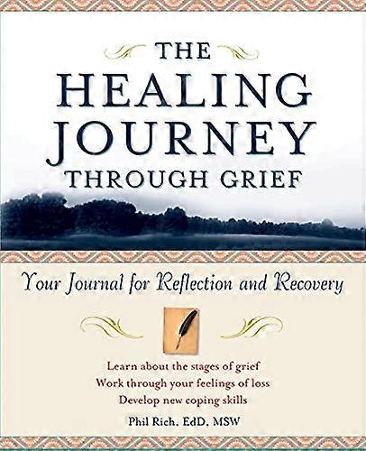 The Healing Journey Through Grief: Your Journal for Reflection and Recovery