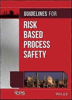 Guidelines for Risk Based Process Safety