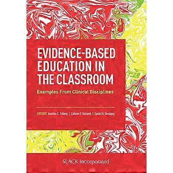 Evidence-based Education In The Classroom Examples From Clinical Disciplines - Jennifer Friberg