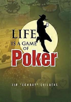 Life Is a Game of Poker