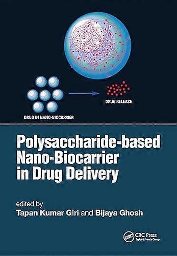 Polysaccharide based Nano Biocarrier in Drug Delivery