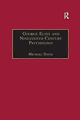 George Eliot and Nineteenth Century Psychology: Exploring the Unmapped Country