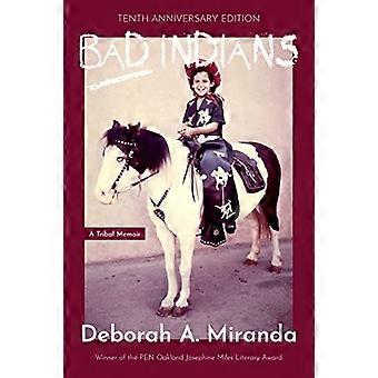 Bad Indians (10th Anniversary Edition): A Tribal Memoir