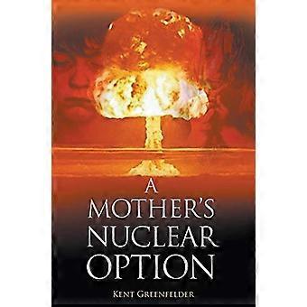 De nucleaire optie van een moeder