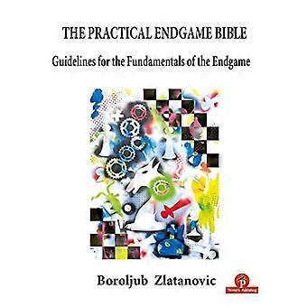 La Bible pratique de la fin de partie : Directives pour les principes fondamentaux de la fin de partie (série biblique)
