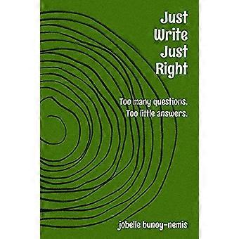Det är bara att skriva. Just right.: För många frågor, för lite svar.