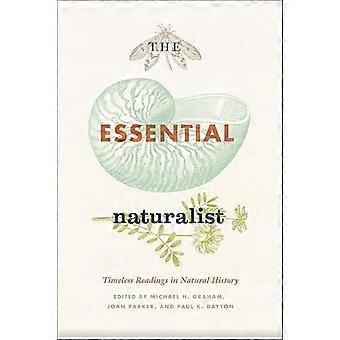 The Essential Naturalist Timeless Readings in Natural History