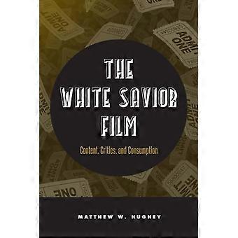 The White Savior Film Content Critics and Consumption