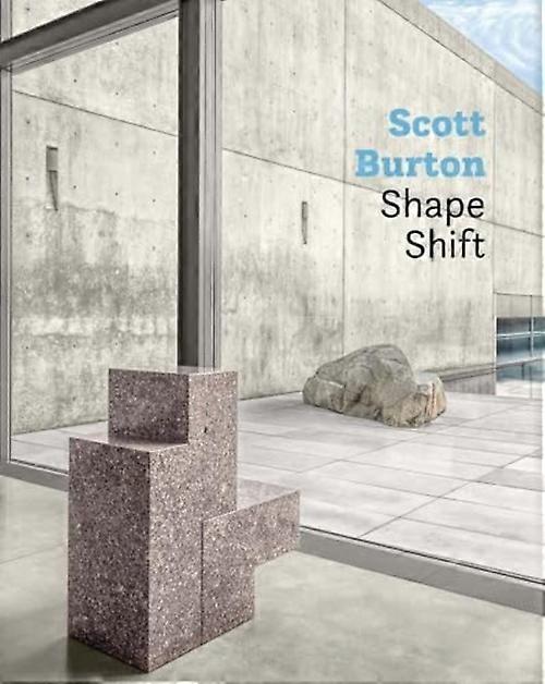 Scott Burton : Shape Shift