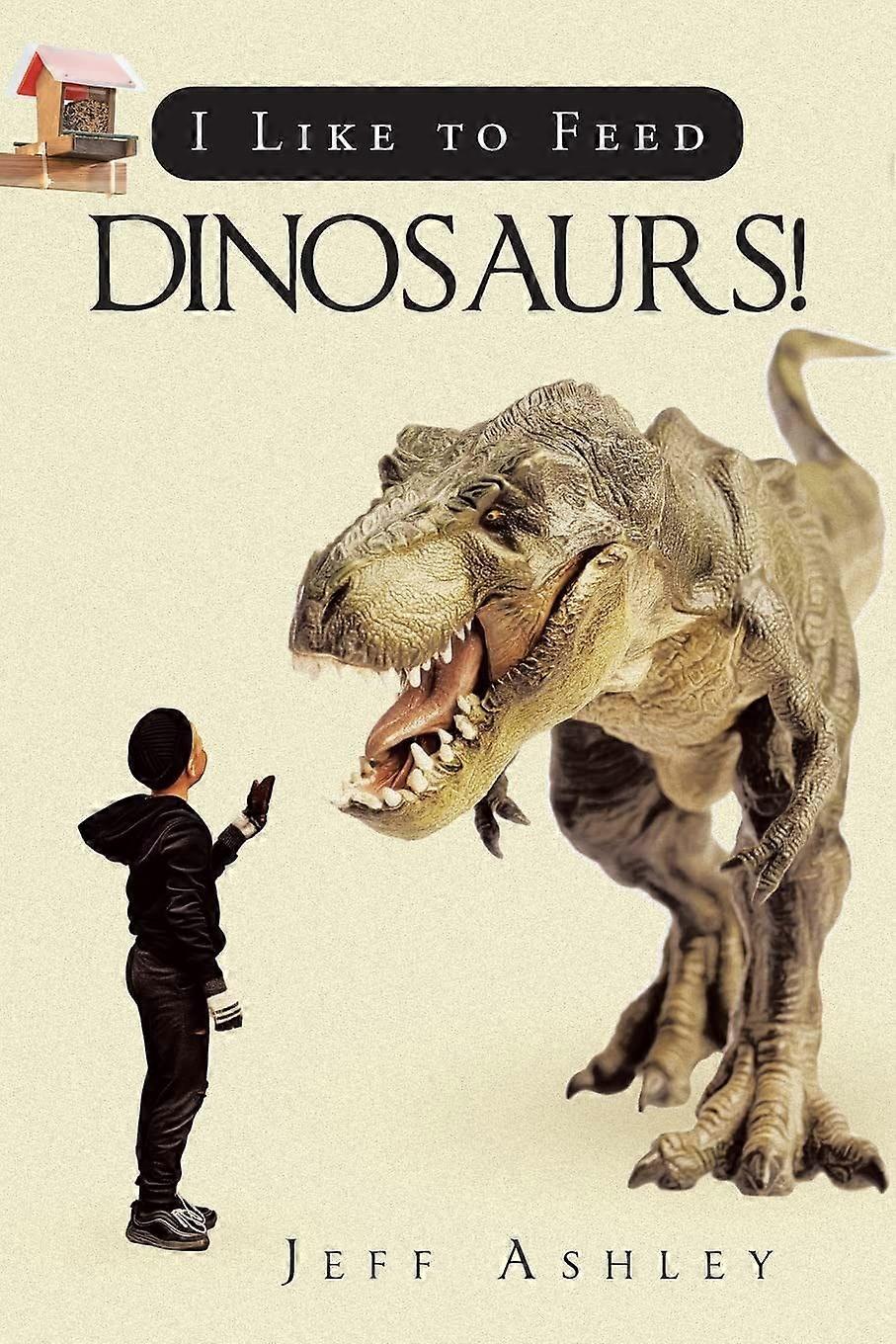 I like to feed dinosaurs