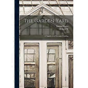 The garden yard a handbook of intensive farming