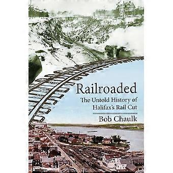 Railroaded: Die unerzählte Geschichte des Bahneinschnitts in Halifax