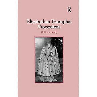 Elizabethan Triumphal Processions - William Leahy - Paperback - English Book - History
