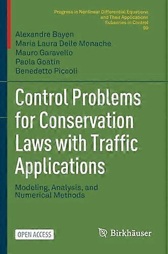 Control Problems for Conservation Laws with Traffic Applications: Modeling, Analysis, and Numerical Methods (Progress in Nonlinear Differential Equati