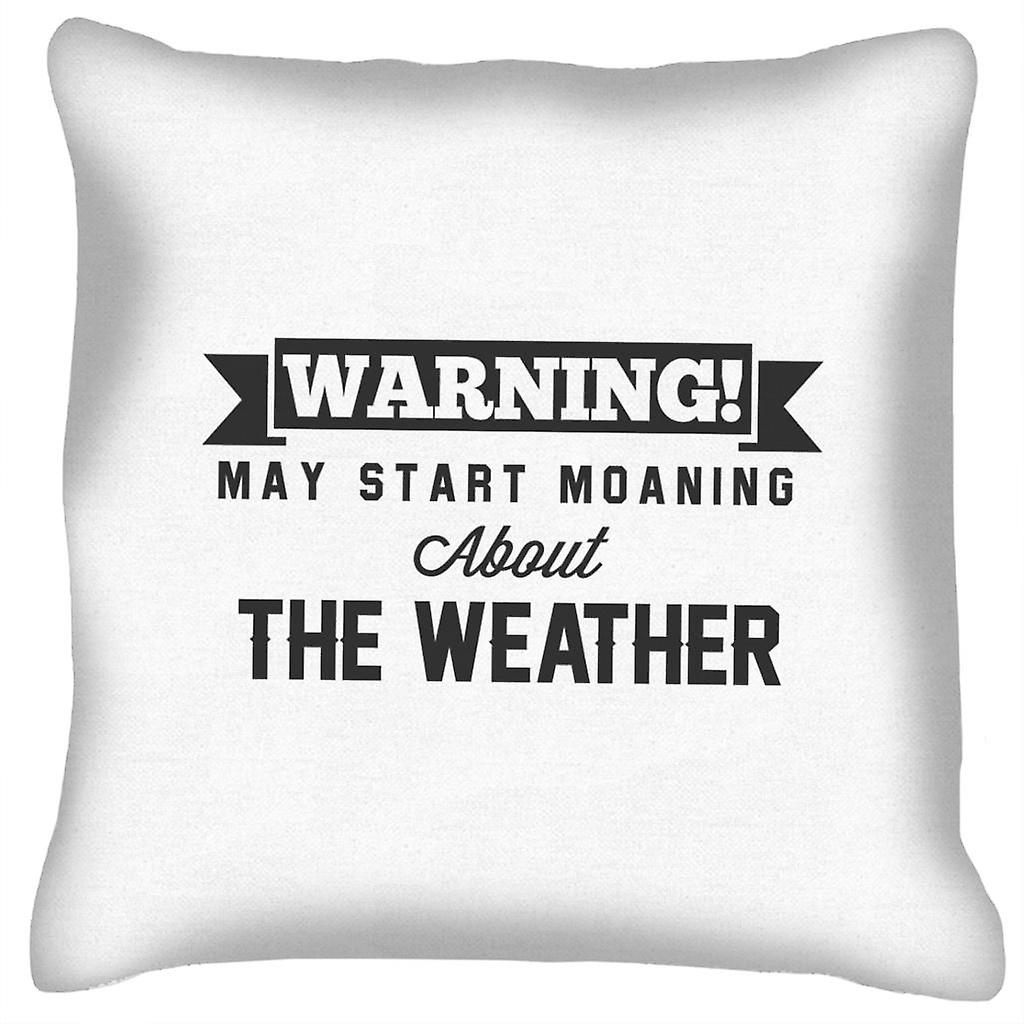 Warning May Start Moaning About The Weather Cushion