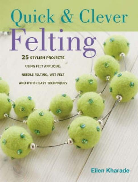 Quick And Clever Felting by Ellen Author Kharade Paperback Book