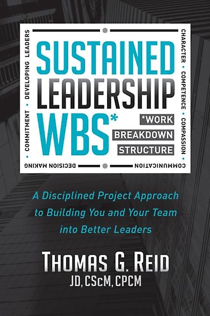 Sustained Leadership Wbs - Thomas G. Reid - Management: leadership and motivation - Morgan James Publishing llc - Paperback