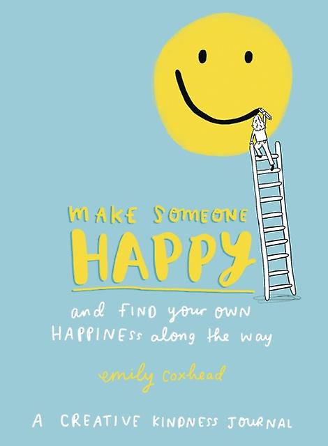 Make Someone Happy And Find Your Own Happiness Along The Way by Emily Coxhead Paperback