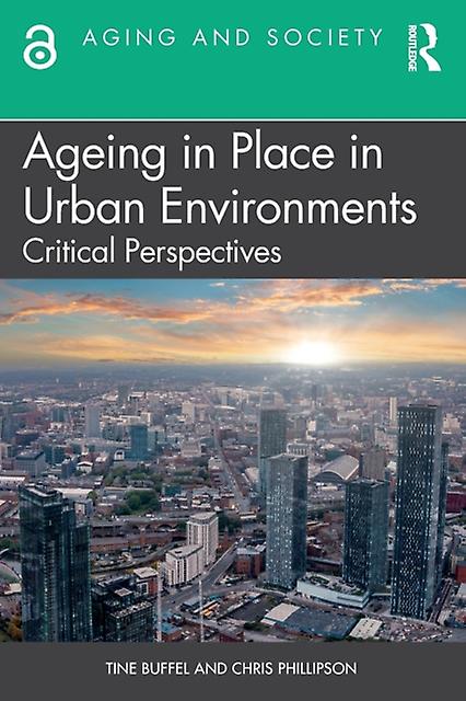 Ageing In Place In Urban Environments by Phillipson & Chris University of Manchester & UK Paperback Book