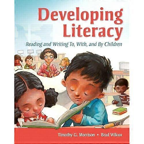 Developing Literacy: Reading and Writing To, With, and by Children