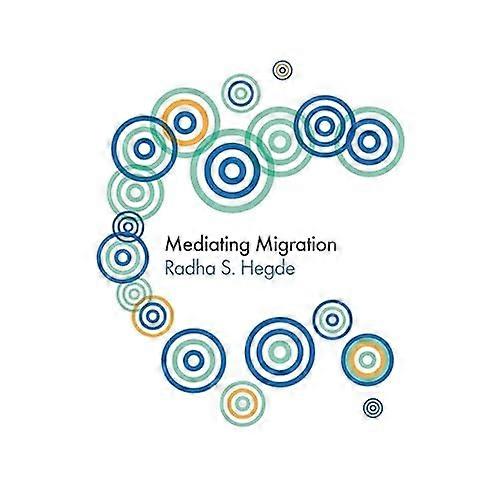 Mediating Migration (PGMC - Polity Global Media and Communication series)