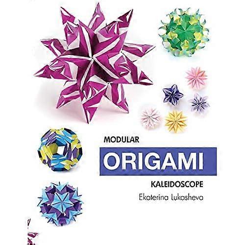 Modular Origami Kaleidoscope: 30 models you can do yourself