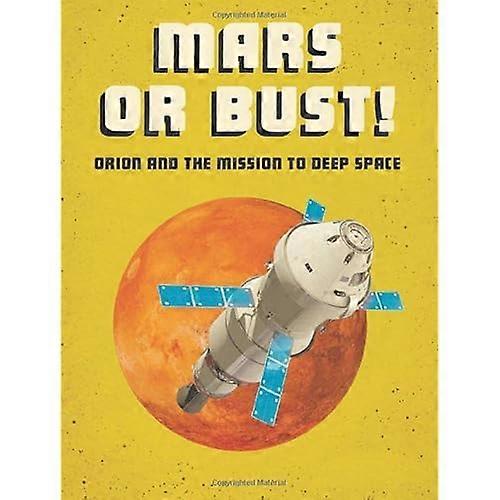 Mars or Bust!: Orion and the Mission to Deep Space