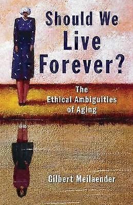 Should We Live Forever?