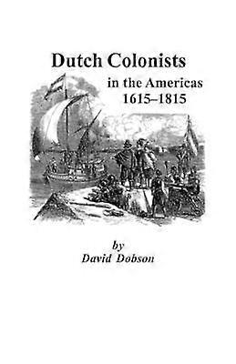 Dutch Colonists in the Americas 16151815