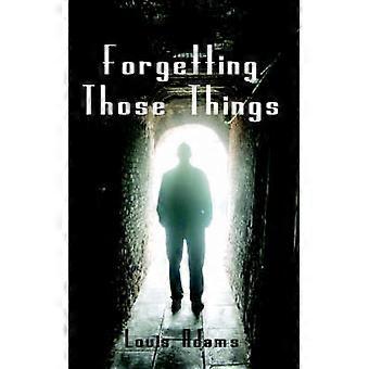 Forgetting Those Things