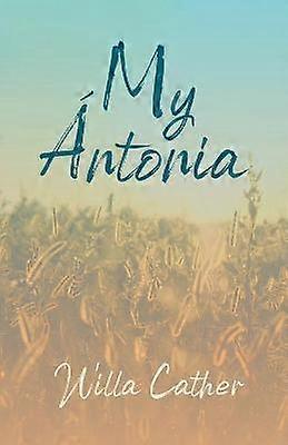 My ntonia With an Excerpt from Willa Cather  Written for the Borzoi 1920 By H L Mencken 3 Great Plains