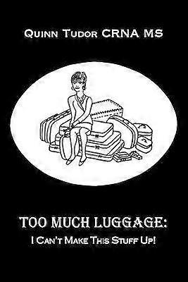 Too Much Luggage I Can't Make This Stuff Up