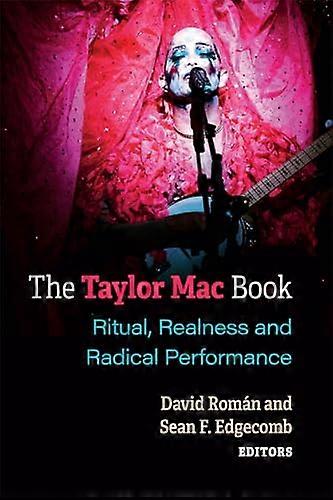 The Taylor Mac Book: Ritual Realness and Radical Performance
