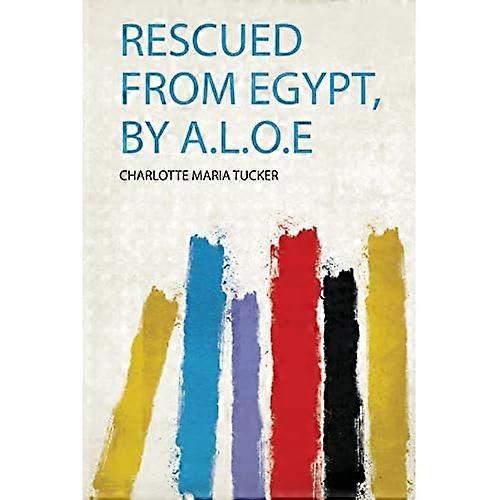 Rescued from Egypt, by A. L. O. E
