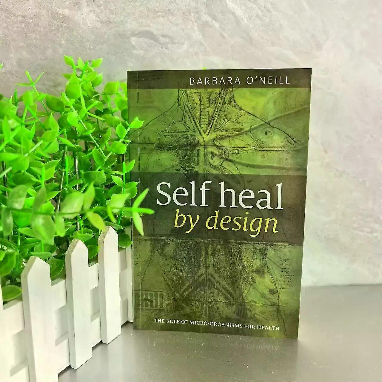 Office 1 stk Self Heal by Design: Mikroorganismernes rolle i sundhed af Barbara O'Neill - engelsk paperback bog