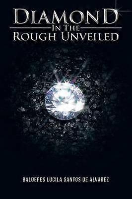 Diamond in the Rough Unveiled