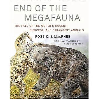 End of the Megafauna The Fate of the Worlds Hugest Fiercest and Strangest Animals