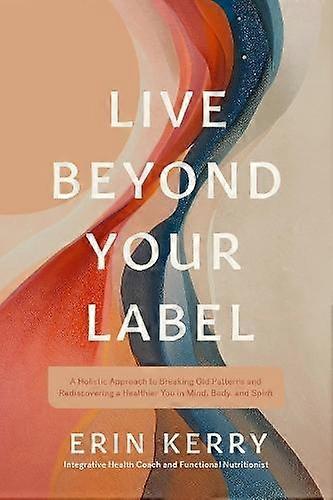 Live Beyond Your Label by Erin Kerry Paperback