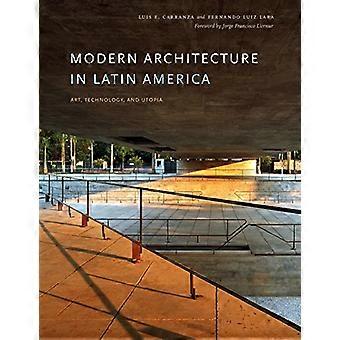 Moderne Architektur in Lateinamerika: Kunst, Technologie und Utopie (Joe R. und Teresa Lozano langen Reihe in lateinischer Sprache...