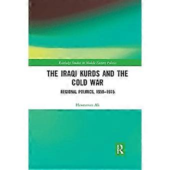 Les Kurdes irakiens et la guerre froide: politique régionale, 1958-1975 (Routledge Studies in Middle Eastern Politics)