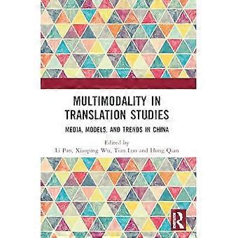 Multimodalität in den Übersetzungswissenschaften: Medien, Modelle und Trends in China
