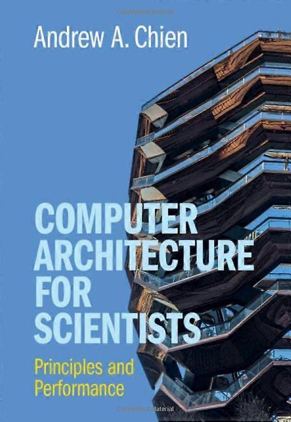 Computer Architecture for Scientists: Principles and Performance
