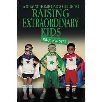 Guide du papa au foyer pour élever des enfants extraordinaires