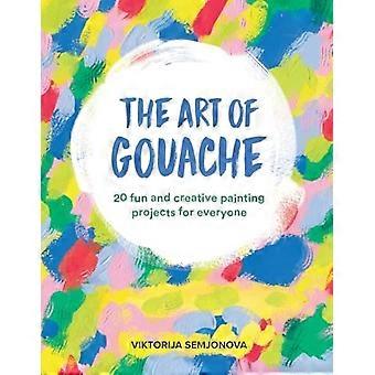 L’art de la gouache : libérez votre créativité par le jeu, la gravure, la gouache et le collage