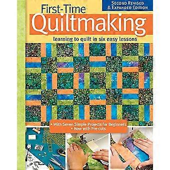 Ensimmäistä kertaa Quiltmaking, Secon tarkistettu & laajennettu painos: oppiminen Quilt kuusi helppoa oppi tunteja