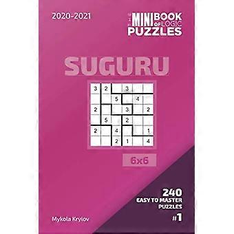 Het mini-boekje met logische puzzels 2020-2021. Suguru 6x6 - 240 makkelijk te leren puzzels. #1